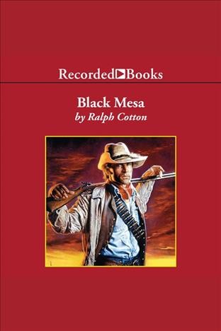 Black mesa [electronic resource] : Ranger series, book 14. Cotton Ralph.