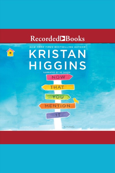 Now that you mention it [electronic resource]. Kristan Higgins.