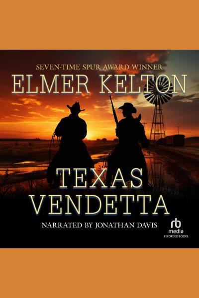Texas vendetta [electronic resource] : Elmer kelton's texas rangers series, book 5. Kelton Elmer.