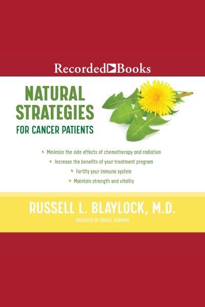 Natural strategies for cancer patients [electronic resource]. MD Blaylock, Russell L.