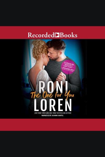 The one for you [electronic resource] : Ones who got away series, book 4. Roni Loren.
