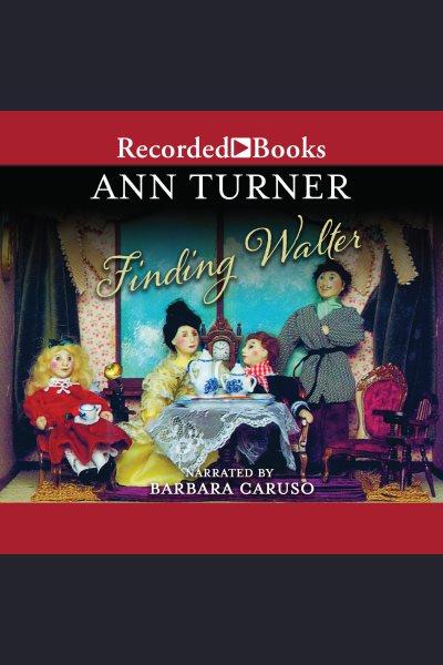 Finding walter [electronic resource]. Ann Turner.