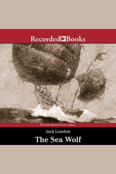The sea wolf [electronic resource]. Jack London.