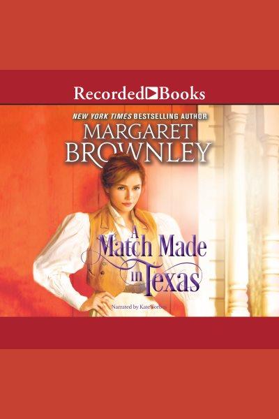 A match made in texas [electronic resource] : Two-time texas series, book 2. Brownley Margaret.