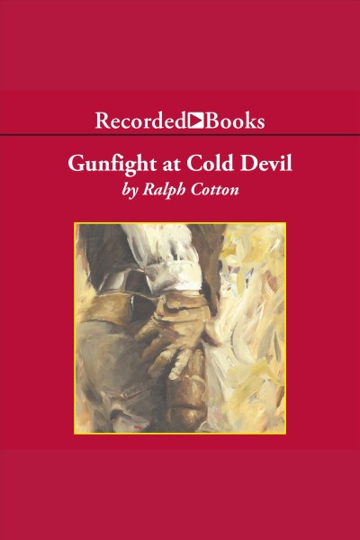 Gunfight at cold devil [electronic resource] : Ranger series, book 16. Cotton Ralph.