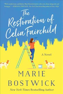 The restoration of Celia Fairchild : a novel / Marie Bostwick.