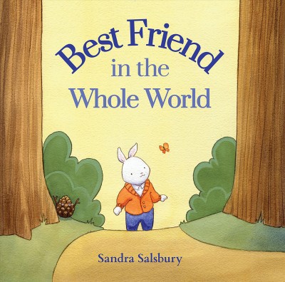 Best friend in the whole world / Sandra Salsbury.