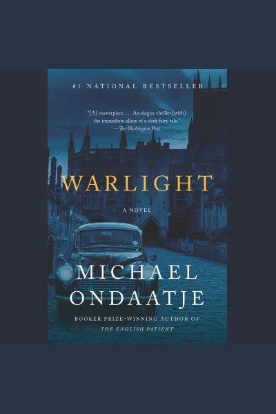 Warlight [electronic resource] : A novel. Michael Ondaatje.