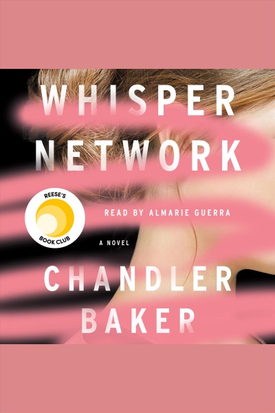 Whisper network [electronic resource] : A novel. Chandler Baker.