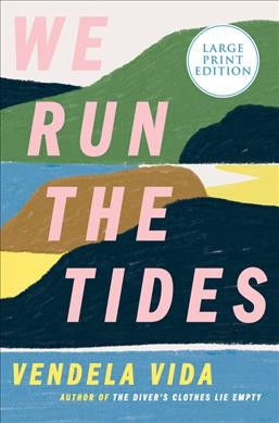 We run the tides [large text] : a novel / Vendela Vida. 