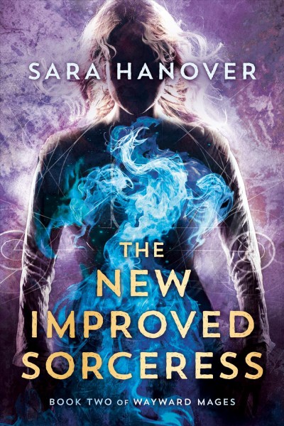 The new improved sorceress / Sara Hanover.