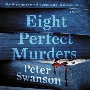 Eight perfect murders [CD] : a novel / Peter Swanson.