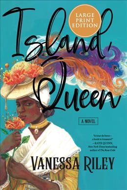 Island queen [large text] : a novel / Vanessa Riley.