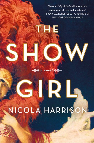 The show girl : a novel / Nicola Harrison.