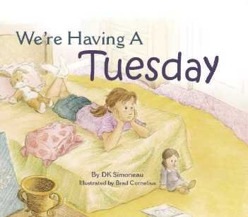 We're having a Tuesday / by D. K. Simoneau ; illustrated by Brad Cornelius.