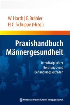 Praxishandbuch Männergesundheit Interdisziplinärer Beratungs- und Behandlungsleitfaden / Elmar Brähler, Wolfgang Harth.