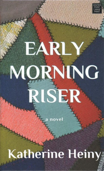 Early morning riser : a novel / Katherine Heiny.