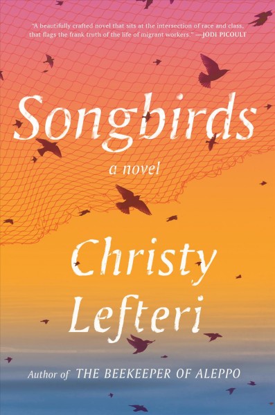 Songbirds : a novel / Christy Lefteri.