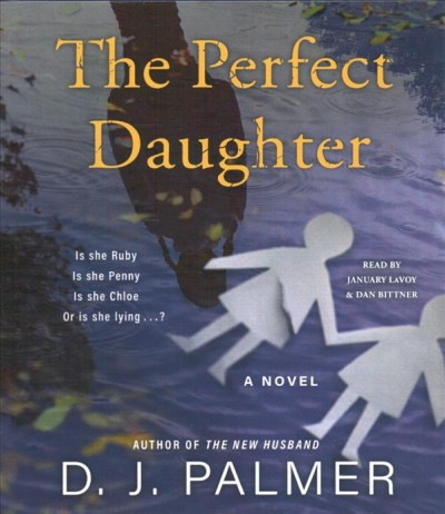 The perfect daughter : a novel / D.J. Palmer.