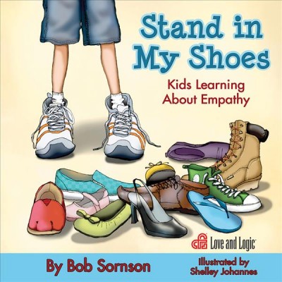 Stand in my shoes : kids learning about empathy / written by Bob Sornson ; illustrated by Shelley Johannes.