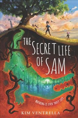 The secret life of Sam / Kim Ventrella.