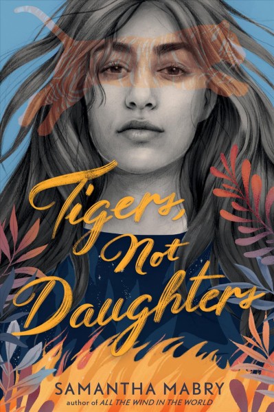 Tigers, not daughters / Samantha Mabry.