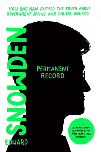Permanent record : how one man exposed the truth about government spying and digital security / Edward Snowden.