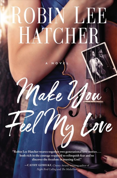 Make you feel my love : a novel / Robin Lee Hatcher.