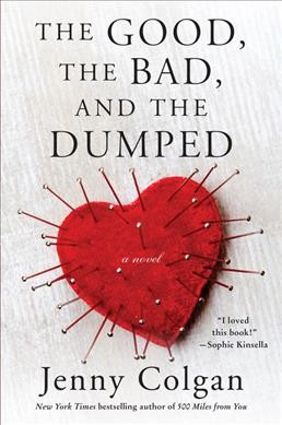 The good, the bad, and the dumped : a novel / Jenny Colgan.