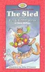 The sled and other fox & rabbit stories / David McPhail ; illustrated by John O'Connor.