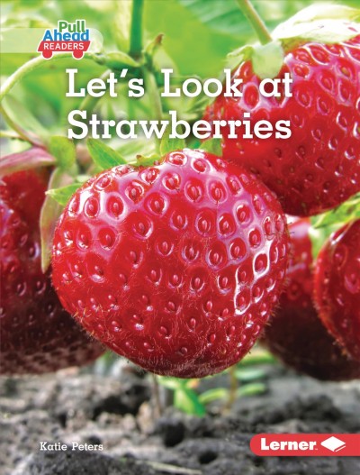 Let's look at strawberries / Katie Peters.