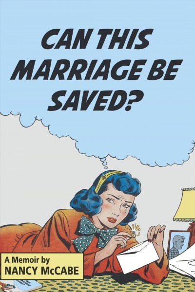 Can this marriage be saved? : a memoir / Nancy McCabe.