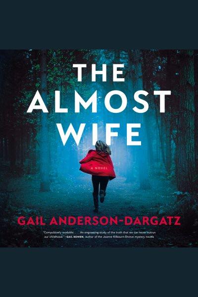 The Almost Wife : A Novel / Gail Anderson-Dargatz.