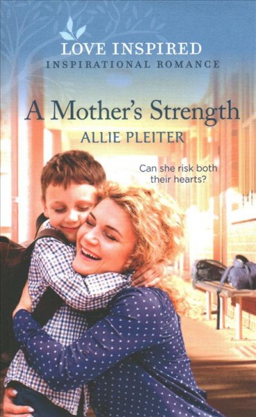A mother's strength / Allie Pleiter.