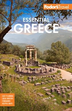 Fodor's Essential Greece / [writers: Alexia Amvrazi, Stephen Brewer, Gareth Clark, Liam McCaffrey, Hilary Whitton Paipeti, Adrian Vrettos, Nora Wallaya}.