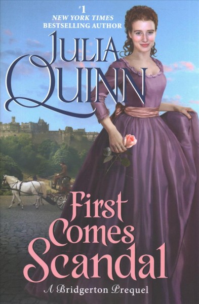 First comes scandal : a Bridgertons prequel / Julia Quinn.