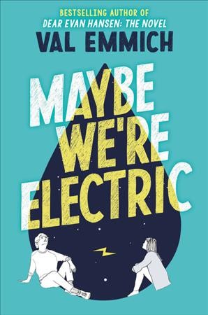 Maybe we're electric / Val Emmich.