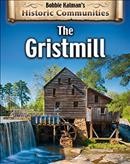 The gristmill / Bobbie Kalman.