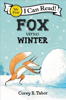 Fox versus winter / by Corey R. Tabor.