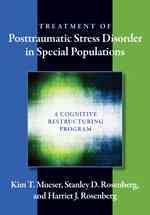 Treatment of posttraumatic stress disorder in special populations : a cognitive restructuring program / Kim T. Mueser, Stanley D. Rosenberg, and Harriet J. Rosenberg.