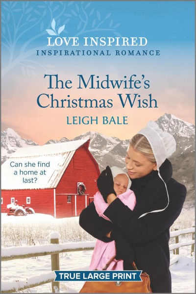 The midwife's Christmas wish [large print] / Leigh Bale.