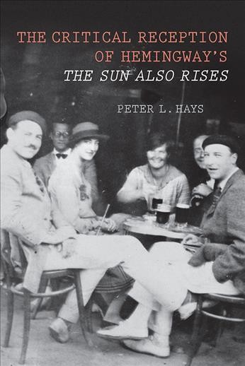 The critical reception of Hemingway's The sun also rises / Peter L. Hays.