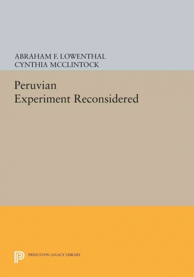 The Peruvian experiment reconsidered / edited by Cynthia McClintock and Abraham F. Lowenthal.