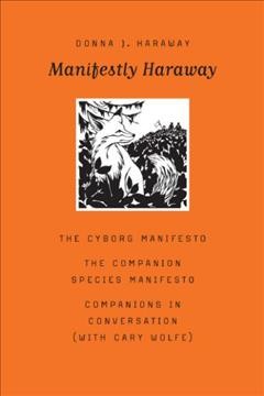 Manifestly Haraway / Donna J. Haraway ; preface by Cary Wolfe.