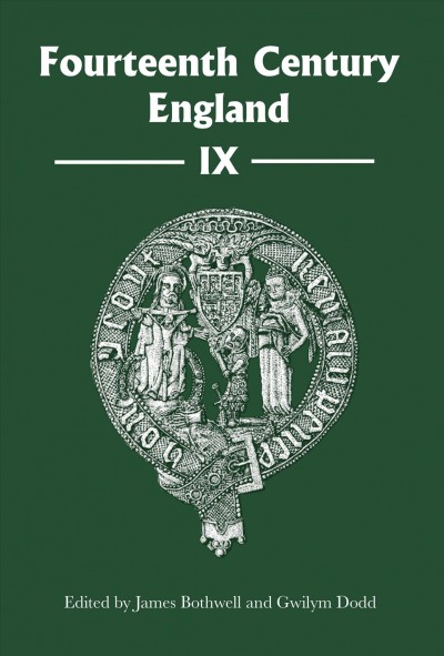 Fourteenth century England. IX / edited by James Bothwell and Gwilym Dodd.