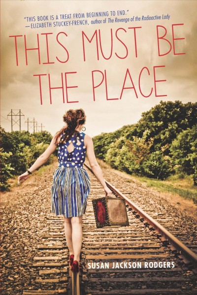 This must be the place : a novel / Susan Rodgers.