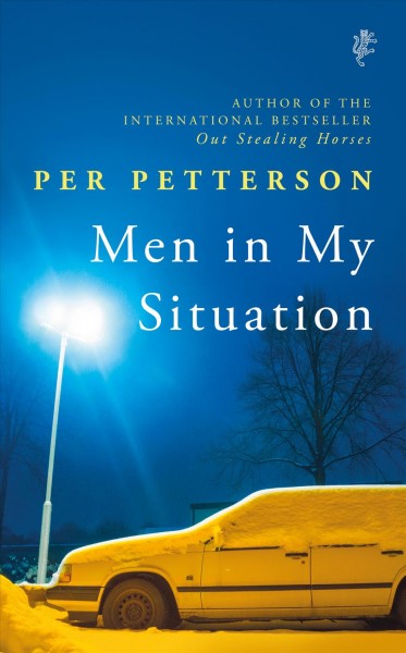 Men in my situation / Per Petterson ; translated from the Norwegian by Ingvild Burkey.