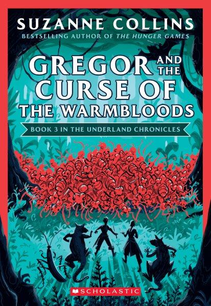 Gregor and the curse of the warmbloods  Bk. 3 / Suzanne Collins.