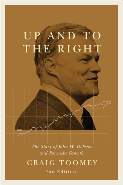 Up and to the Right : the story of John W. Dobson and his Formula Growth Fund / Craig Toomey.