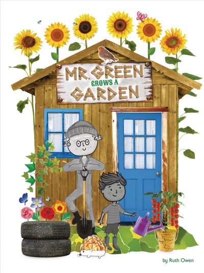 Mr Green grows a garden / by Ruth Owen ; design and illustrations by Emma Randall ; with characters by Tom Connell.